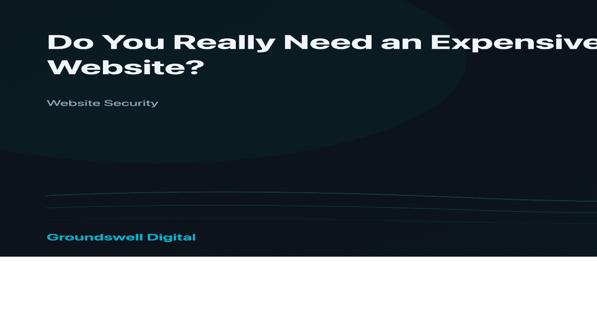 Do You Really Need a $25K Website? (No. Here's Why.)