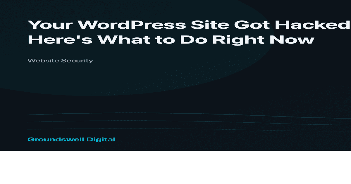 Your WordPress Site Got Hacked — Here's What to Do Right Now (and Why It'll Happen Again)